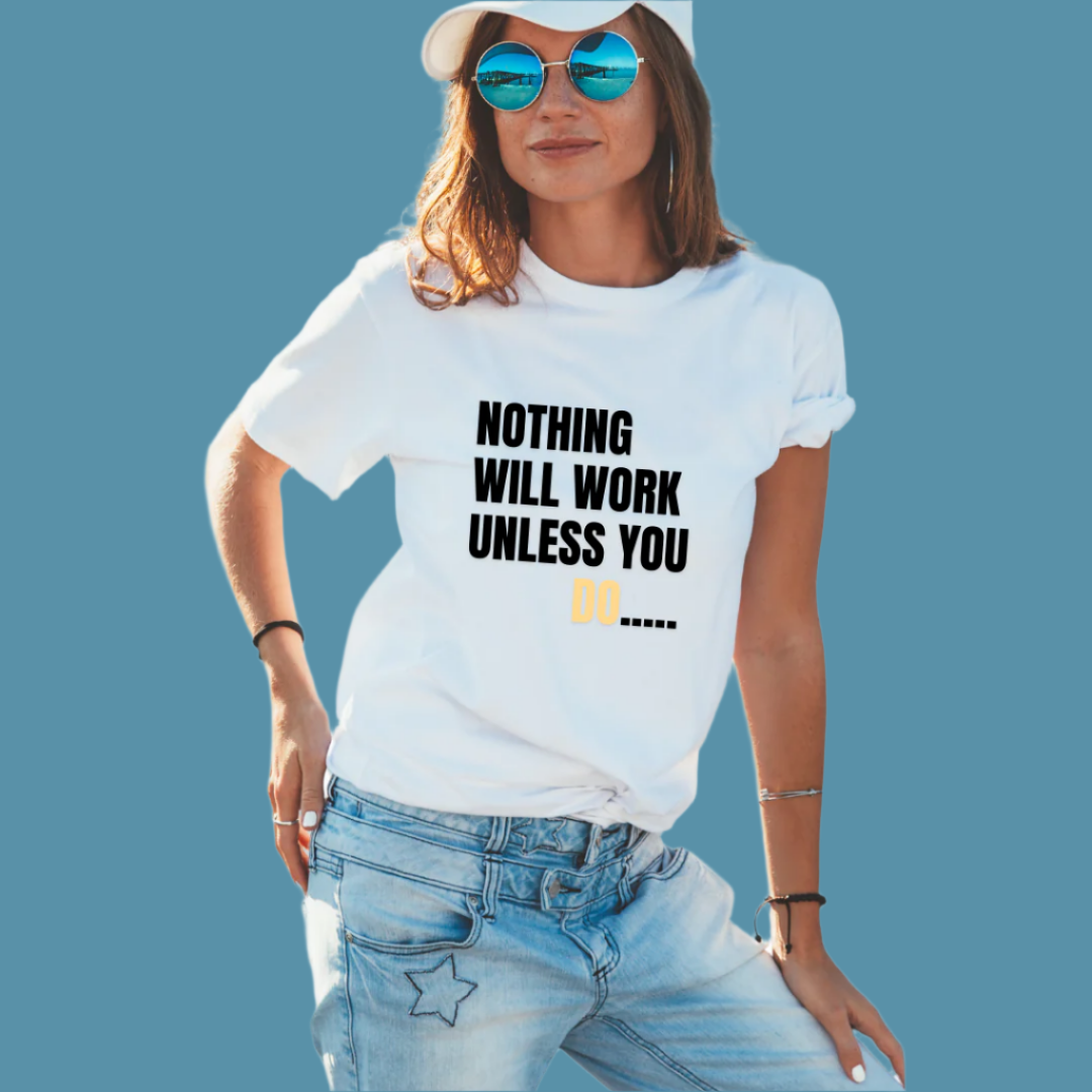 Motivational Graphic Spring T-Shirt, Nothing Will Work Unless You Do, 100% White Cotton, Casual Wear